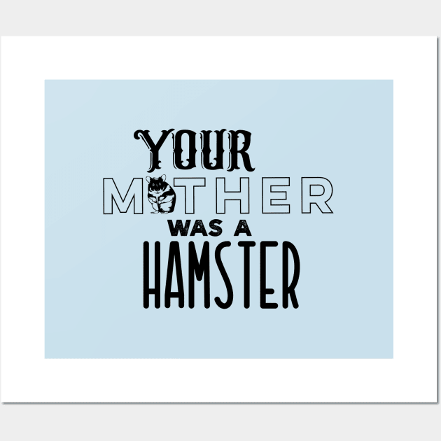 Your Mother was a Hamster Wall Art by Off the Page